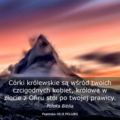 Picture 03 - Psalmów 45:9 POLUBG - Córki królewskie są wśród twoich czcigodnych - Bible Verse Picture