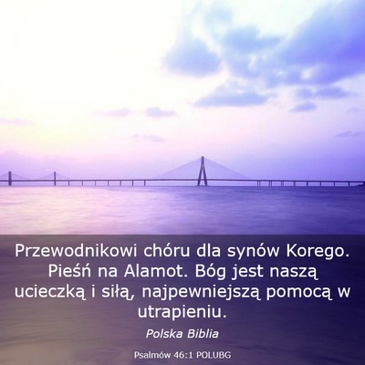 Picture 03 - Psalmów 46:1 POLUBG - Przewodnikowi chóru dla synów Korego. Pieśń - Bible Verse Picture