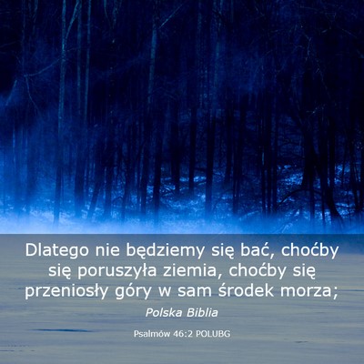 Picture 03 - Psalmów 46:2 POLUBG - Dlatego nie będziemy się bać, choćby się - Bible Verse Picture