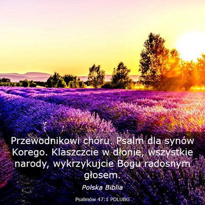 Picture 03 - Psalmów 47:1 POLUBG - Przewodnikowi chóru. Psalm dla synów Korego. - Bible Verse Picture