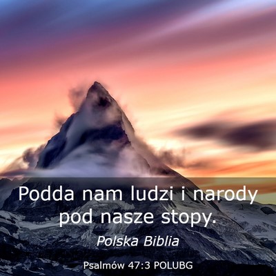 Picture 03 - Psalmów 47:3 POLUBG - Podda nam ludzi i narody pod nasze - Bible Verse Picture