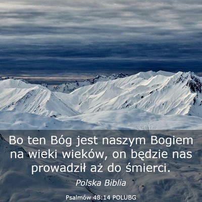 Picture 03 - Psalmów 48:14 POLUBG - Bo ten Bóg jest naszym Bogiem na wieki wieków, - Bible Verse Picture