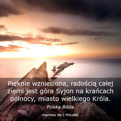 Picture 03 - Psalmów 48:2 POLUBG - Pięknie wzniesiona, radością całej ziemi jest - Bible Verse Picture
