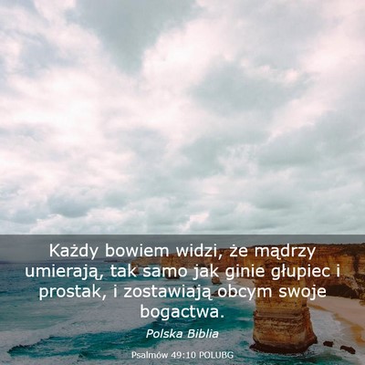 Picture 03 - Psalmów 49:10 POLUBG - Każdy bowiem widzi, że mądrzy umierają, tak - Bible Verse Picture