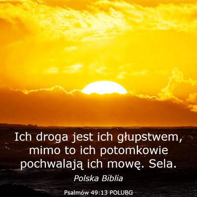 Picture 03 - Psalmów 49:13 POLUBG - Ich droga jest ich głupstwem, mimo to ich - Bible Verse Picture