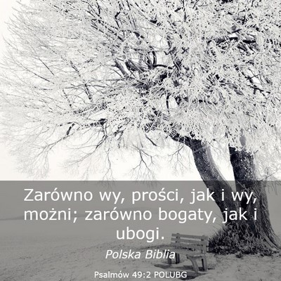 Picture 03 - Psalmów 49:2 POLUBG - Zarówno wy, prości, jak i wy, możni; zarówno - Bible Verse Picture