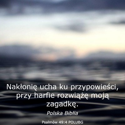 Picture 03 - Psalmów 49:4 POLUBG - Nakłonię ucha ku przypowieści, przy harfie - Bible Verse Picture