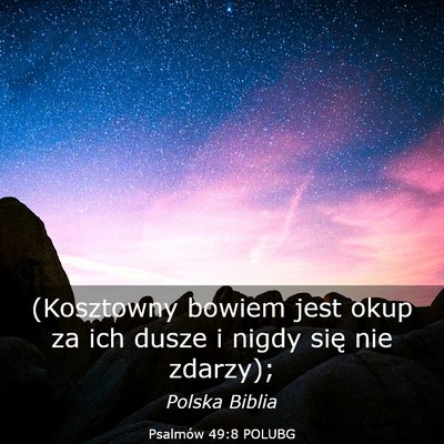 Picture 03 - Psalmów 49:8 POLUBG - (Kosztowny bowiem jest okup za ich dusze i nigdy - Bible Verse Picture