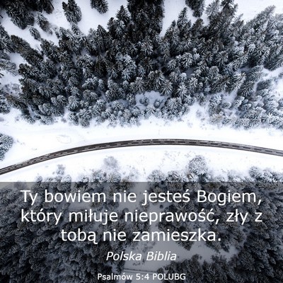 Picture 03 - Psalmów 5:4 POLUBG - Ty bowiem nie jesteś Bogiem, który miłuje - Bible Verse Picture