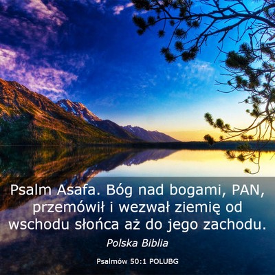 Picture 03 - Psalmów 50:1 POLUBG - Psalm Asafa. Bóg nad bogami, PAN, przemówił i - Bible Verse Picture
