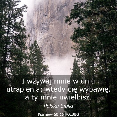 Picture 03 - Psalmów 50:15 POLUBG - I wzywaj mnie w dniu utrapienia; wtedy cię - Bible Verse Picture