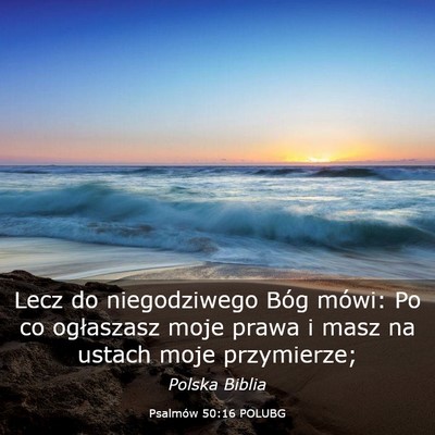 Picture 03 - Psalmów 50:16 POLUBG - Lecz do niegodziwego Bóg mówi: Po co ogłaszasz - Bible Verse Picture