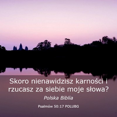 Picture 03 - Psalmów 50:17 POLUBG - Skoro nienawidzisz karności i rzucasz za siebie - Bible Verse Picture