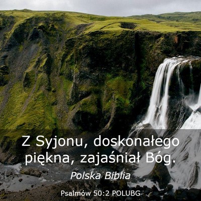 Picture 03 - Psalmów 50:2 POLUBG - Z Syjonu, doskonałego piękna, zajaśniał - Bible Verse Picture
