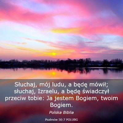 Picture 03 - Psalmów 50:7 POLUBG - Słuchaj, mój ludu, a będę mówił; słuchaj, - Bible Verse Picture