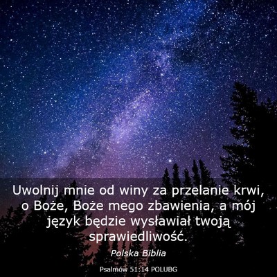 Picture 03 - Psalmów 51:14 POLUBG - Uwolnij mnie od winy za przelanie krwi, o Boże, - Bible Verse Picture