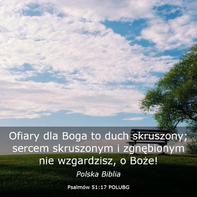 Picture 03 - Psalmów 51:17 POLUBG - Ofiary dla Boga to duch skruszony; sercem - Bible Verse Picture