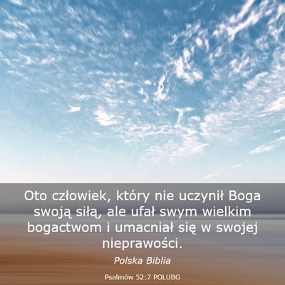 Picture 03 - Psalmów 52:7 POLUBG - Oto człowiek, który nie uczynił Boga swoją - Bible Verse Picture