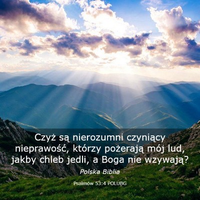 Picture 03 - Psalmów 53:4 POLUBG - Czyż są nierozumni czyniący nieprawość, - Bible Verse Picture