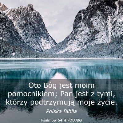 Picture 03 - Psalmów 54:4 POLUBG - Oto Bóg jest moim pomocnikiem; Pan jest z tymi, - Bible Verse Picture
