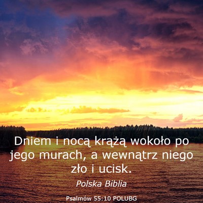 Picture 03 - Psalmów 55:10 POLUBG - Dniem i nocą krążą wokoło po jego murach, a - Bible Verse Picture