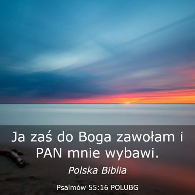 Picture 03 - Psalmów 55:16 POLUBG - Ja zaś do Boga zawołam i PAN mnie - Bible Verse Picture