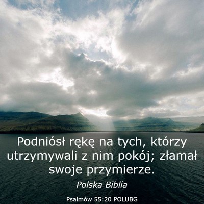 Picture 03 - Psalmów 55:20 POLUBG - Podniósł rękę na tych, którzy utrzymywali z - Bible Verse Picture