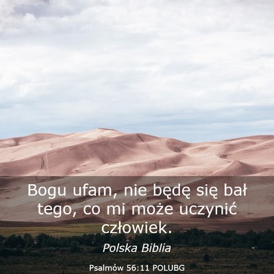 Picture 03 - Psalmów 56:11 POLUBG - Bogu ufam, nie będę się bał tego, co mi może - Bible Verse Picture