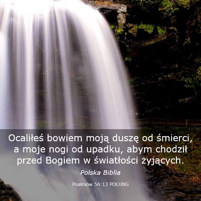 Picture 03 - Psalmów 56:13 POLUBG - Ocaliłeś bowiem moją duszę od śmierci, a - Bible Verse Picture