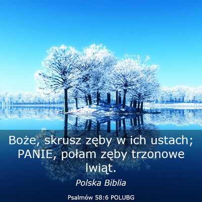 Picture 03 - Psalmów 58:6 POLUBG - Boże, skrusz zęby w ich ustach; PANIE, połam - Bible Verse Picture