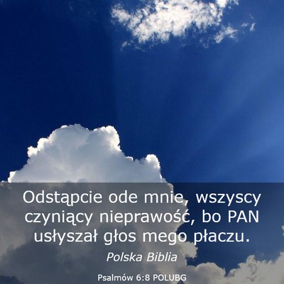 Picture 03 - Psalmów 6:8 POLUBG - Odstąpcie ode mnie, wszyscy czyniący - Bible Verse Picture