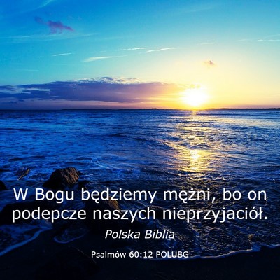 Picture 03 - Psalmów 60:12 POLUBG - W Bogu będziemy mężni, bo on podepcze naszych - Bible Verse Picture