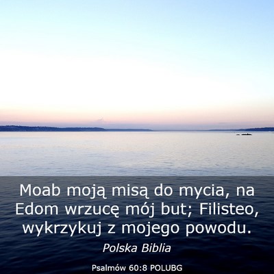 Picture 03 - Psalmów 60:8 POLUBG - Moab moją misą do mycia, na Edom wrzucę mój - Bible Verse Picture
