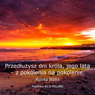 Picture 03 - Psalmów 61:6 POLUBG - Przedłużysz dni króla, jego lata – z - Bible Verse Picture