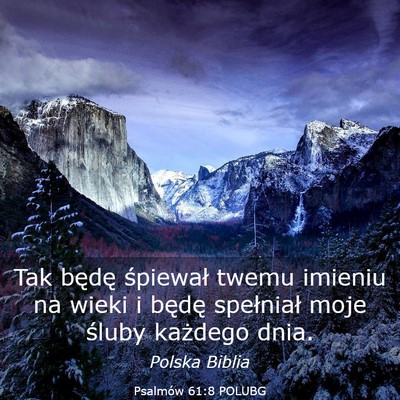 Picture 03 - Psalmów 61:8 POLUBG - Tak będę śpiewał twemu imieniu na wieki i - Bible Verse Picture