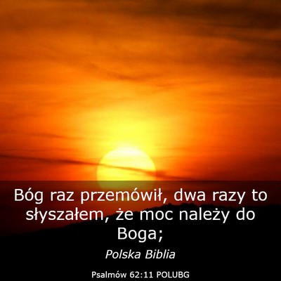 Picture 03 - Psalmów 62:11 POLUBG - Bóg raz przemówił, dwa razy to słyszałem, - Bible Verse Picture