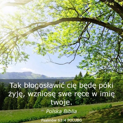 Picture 03 - Psalmów 63:4 POLUBG - Tak błogosławić cię będę póki żyję, - Bible Verse Picture