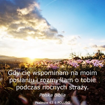 Picture 03 - Psalmów 63:6 POLUBG - Gdy cię wspominam na moim posłaniu i rozmyślam - Bible Verse Picture