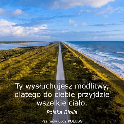 Picture 03 - Psalmów 65:2 POLUBG - Ty wysłuchujesz modlitwy, dlatego do ciebie - Bible Verse Picture