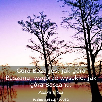 Picture 03 - Psalmów 68:15 POLUBG - Góra Boża jest jak góra Baszanu, wzgórze - Bible Verse Picture