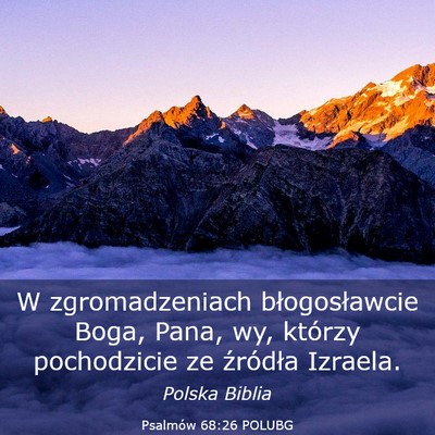 Picture 03 - Psalmów 68:26 POLUBG - W zgromadzeniach błogosławcie Boga, Pana, wy, - Bible Verse Picture