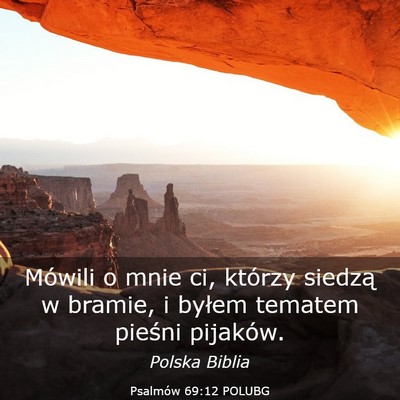 Picture 03 - Psalmów 69:12 POLUBG - Mówili o mnie ci, którzy siedzą w bramie, i - Bible Verse Picture