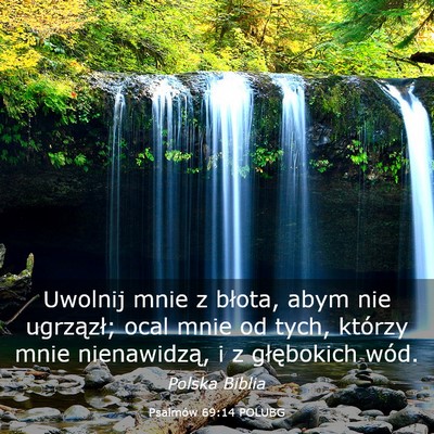 Picture 03 - Psalmów 69:14 POLUBG - Uwolnij mnie z błota, abym nie ugrzązł; ocal - Bible Verse Picture