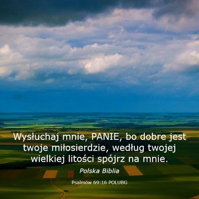 Picture 03 - Psalmów 69:16 POLUBG - Wysłuchaj mnie, PANIE, bo dobre jest twoje - Bible Verse Picture