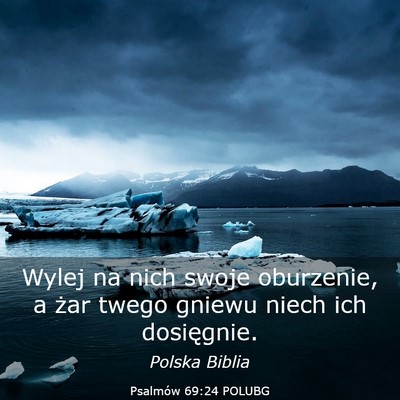 Picture 03 - Psalmów 69:24 POLUBG - Wylej na nich swoje oburzenie, a żar twego - Bible Verse Picture