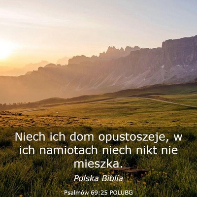 Picture 03 - Psalmów 69:25 POLUBG - Niech ich dom opustoszeje, w ich namiotach niech - Bible Verse Picture