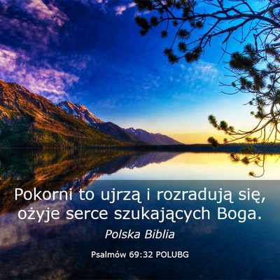 Picture 03 - Psalmów 69:32 POLUBG - Pokorni to ujrzą i rozradują się, ożyje serce - Bible Verse Picture