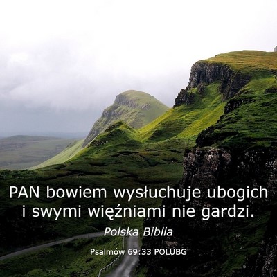 Picture 03 - Psalmów 69:33 POLUBG - PAN bowiem wysłuchuje ubogich i swymi - Bible Verse Picture