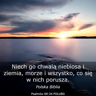 Picture 03 - Psalmów 69:34 POLUBG - Niech go chwalą niebiosa i ziemia, morze i - Bible Verse Picture