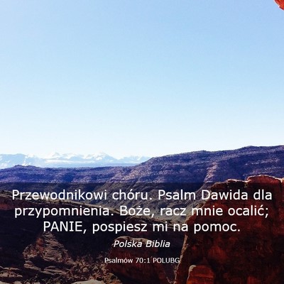 Picture 03 - Psalmów 70:1 POLUBG - Przewodnikowi chóru. Psalm Dawida dla - Bible Verse Picture